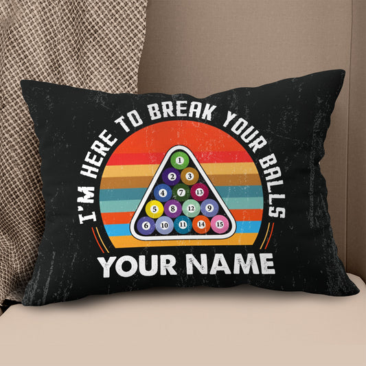 Personalized Funny I'm Here To Break Your Balls Billiard Throw Pillows TDM0805