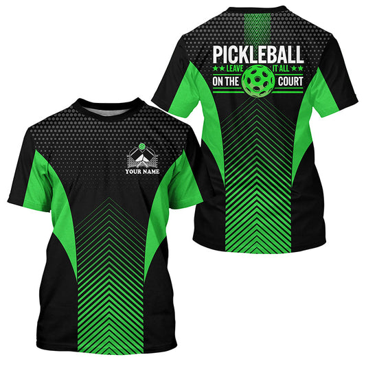 Black And Green Custom Pickleball T-Shirts For Men And Women, Pickleball Jerseys  " Leave It  All On The Court" IPHW7562