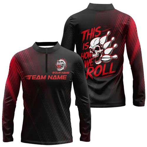 This Is How We Roll Custom Skull Bowling Team Long Sleeve Quarter-Zip Shirts For Men, Red Bowling Jerseys IPHW6737