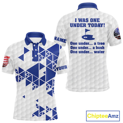 Funny Mens golf polo shirts Blue and white custom I was one under today, under a tree, bush, water NQS11636