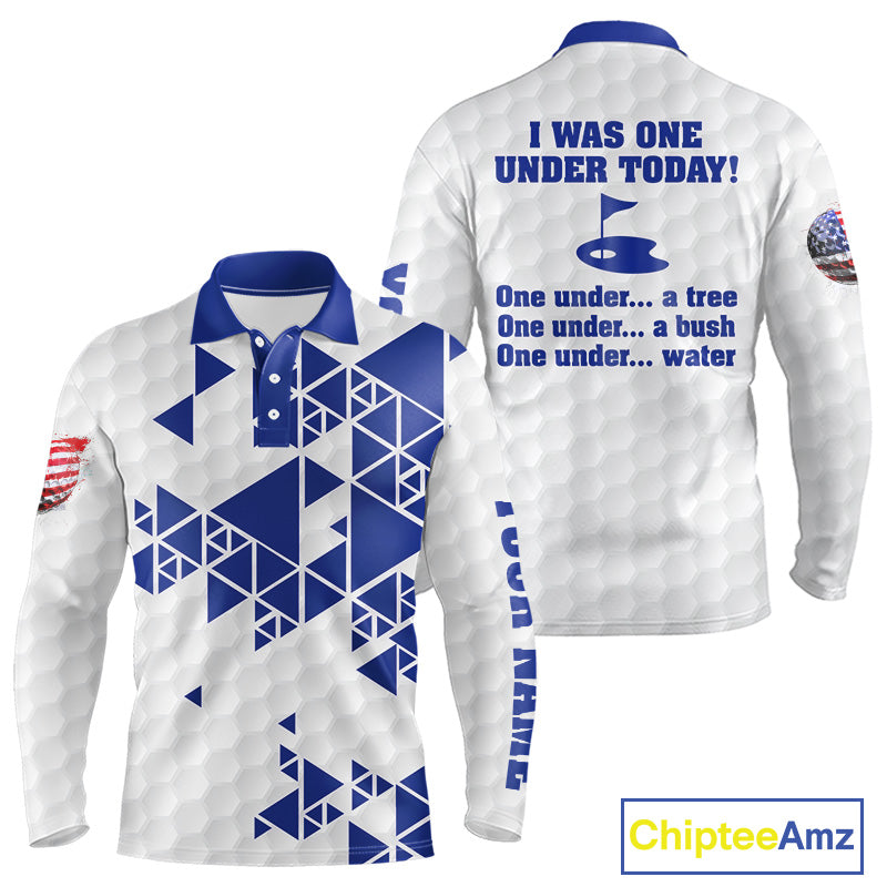 Funny Mens golf polo shirts Blue and white custom I was one under today, under a tree, bush, water NQS11636