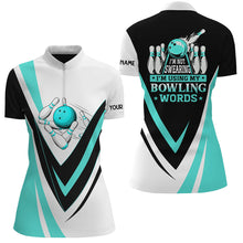 Load image into Gallery viewer, Custom bowling Quarter Zip shirts for women I'm not swearing, I'm using my bowling words Cyan shirt NQS7435