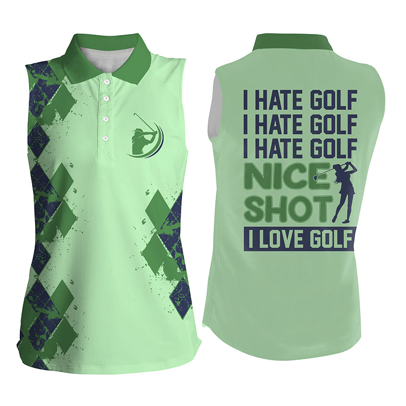 Funny green Womens sleeveless polo shirts I hate golf nice shot I love golf, golf gifts for girls NQS5413