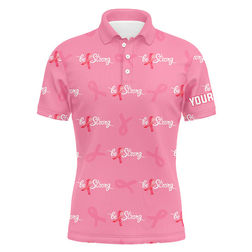 Be Strong Pink Ribbon Breast Cancer Awareness Mens Golf Polo Shirts Cute Golf Gifts For Men LDT0502