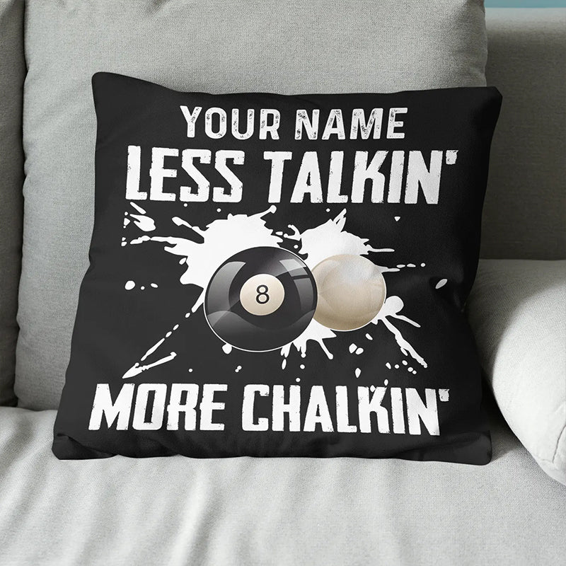 Billiard Less Talkin' More Chalkin' Pillow Custom Pillow Billiards Gifts VHM0879