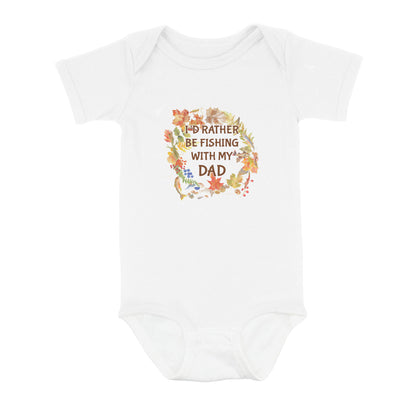 I'D Rather Fishing With My Dad Infant Fishing Shirts, Fall Fishing Baby Onesie Newborn Gift IPHW7140