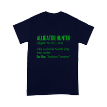 Load image into Gallery viewer, Alligator Hunter "Like a normal hunter only way cooler" Funny hunting shirt Standard T-shirt FSD2419D08