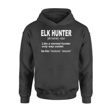 Load image into Gallery viewer, Elk Hunter Hoodie for People Who Hunt Elk "Like a normal hunter only way cooler" - FSD1244D06