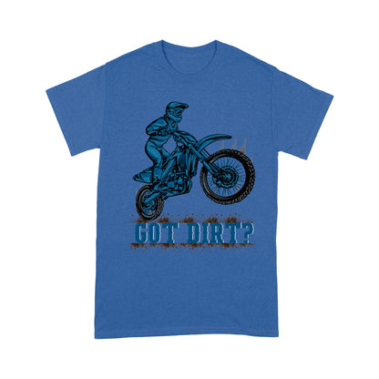 Dirt Bike Men T-shirt - Got Dirt? - Cool Motocross Biker Tee, Off-road Dirt Racing for Rider, Biker Dad, Biker Papa| NMS189 A01