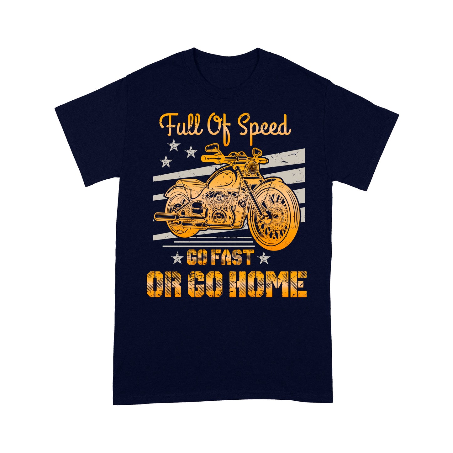 Motorcycle Men T-shirt - Full of Speed Go Fast or Go Home, Motocross Riding Dad Grandpa Husband| NMS100 A01
