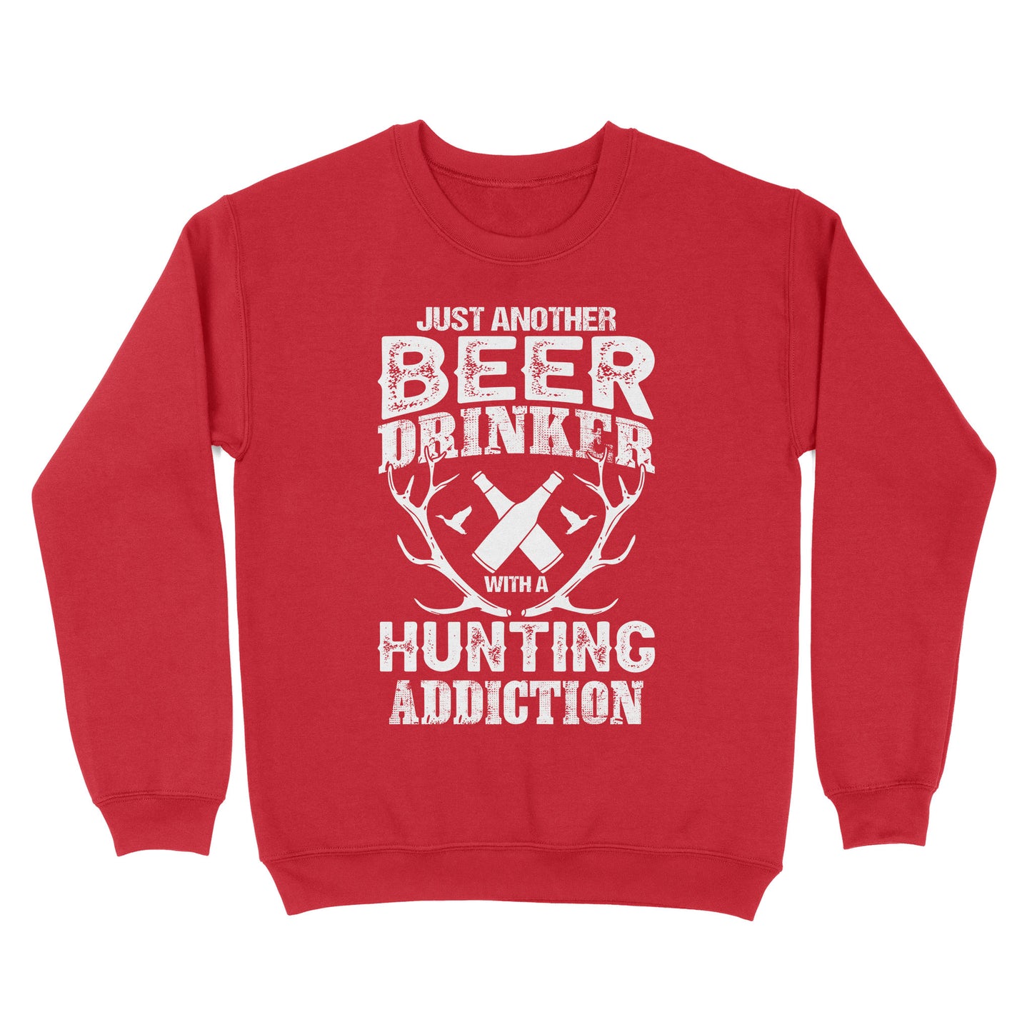 Just another beer drinker with a hunting addiction hunting gift for men Sweatshirt TAD02