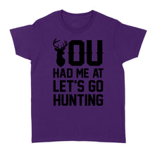 Load image into Gallery viewer, You had me at let's go hunting - Standard Women's T-shirt