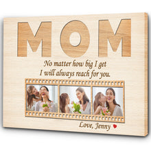Load image into Gallery viewer, Personalized Mom Canvas - Always Reach for Your, Mother's Day Gift Custom Photo Collage, I Love You Mom| N2464