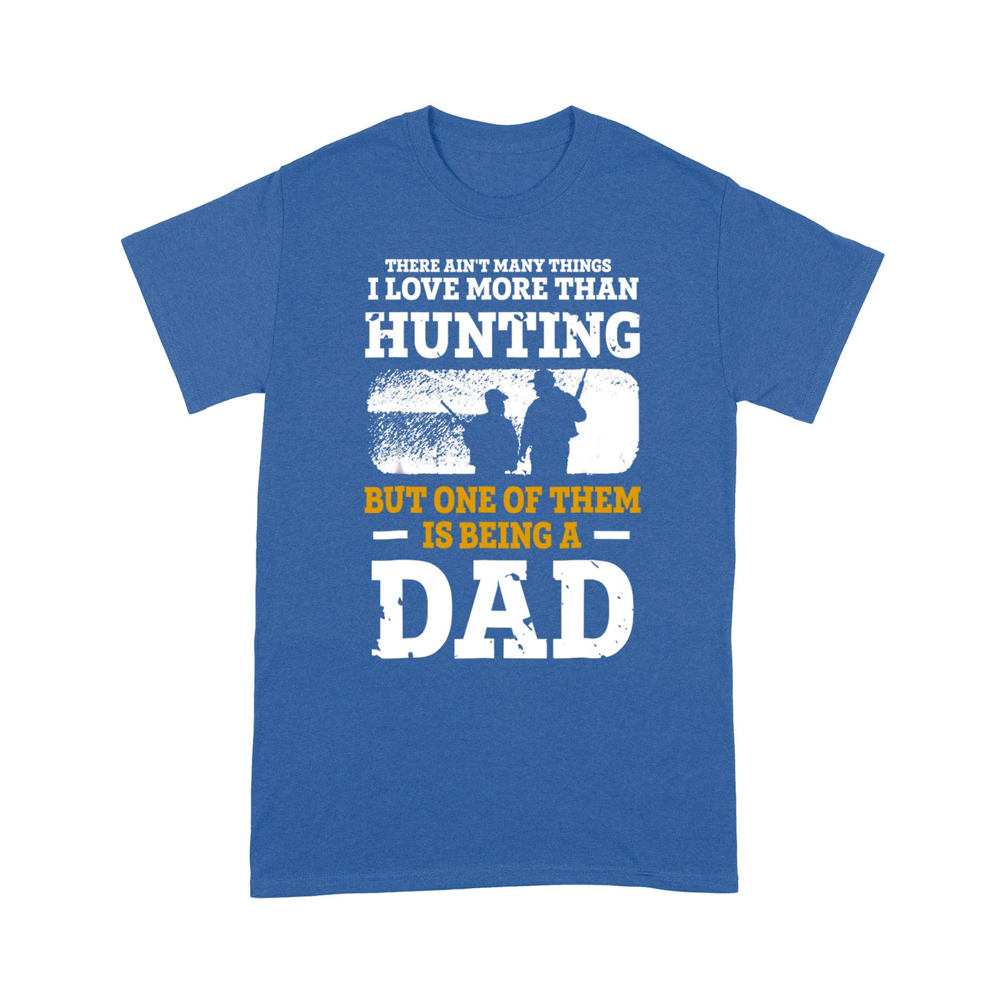Mens Hunting Dad Shirt "There ain't many things I love more than Hunting" Fathers Day Bday Gift for Dad Standard T-shirt FSD2019D06