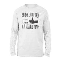 Load image into Gallery viewer, Sorry Can't Talk I'm On Another Line Fishing shirt, fisherman Long Sleeve NQSD304