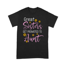 Load image into Gallery viewer, Mother's Day Gifts For Aunts - Great Sisters Get Promotion To Aunts Cotton Shirts For Aunts - Standard T-shirt