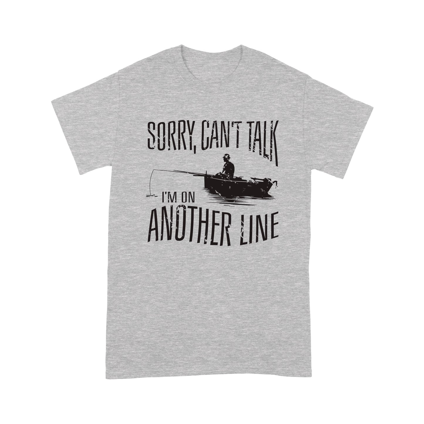 Sorry Can't Talk I'm On Another Line Fishing shirt, fisherman T-shirt NQSD304