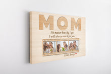 Load image into Gallery viewer, Personalized Mom Canvas - Always Reach for Your, Mother's Day Gift Custom Photo Collage, I Love You Mom| N2464