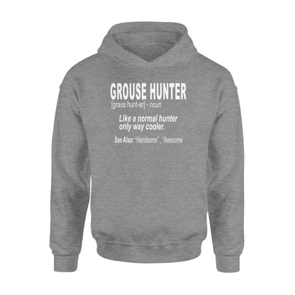 Grouse hunter "Like a normal hunter only way cooler"- Hunting Hoodie for Bird Hunters - FSD1120