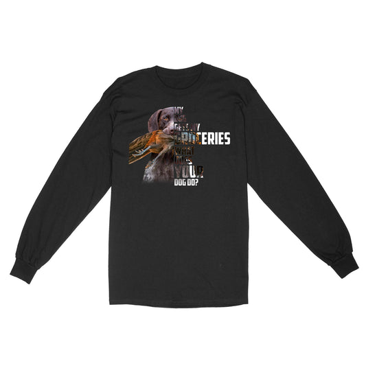 My dog gets my groceries what does your dog do? dog hunting Long sleeve FSD4061D06