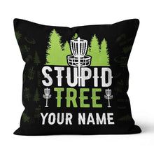 Load image into Gallery viewer, Stupid Tree Disc Golf Basket Custom Pillow Personalized Disc Golf Gifts LDT1137
