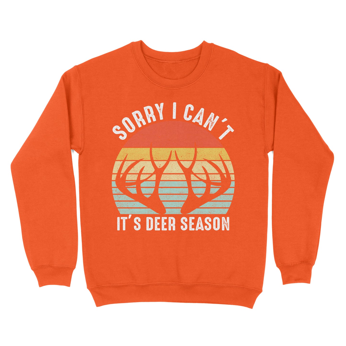 Sorry I can't It's deer season funny vintage hunting deer horn shirt D06 NQS2520 Standard Crew Neck Sweatshirt