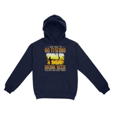 Load image into Gallery viewer, I just want to go fishing, drink beer, take naps and forget things D03 NQS2608  Standard Hoodie