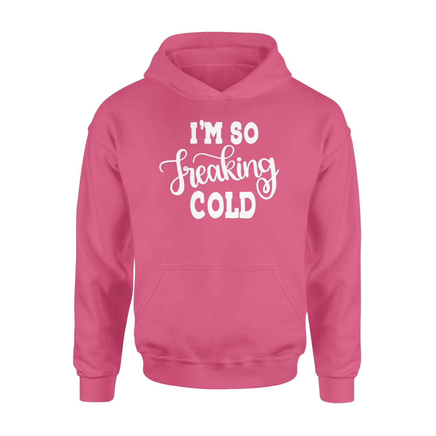 Quarantine Mothers Day Ideas - Best Gifts For Mother's Day -  I'm So Freaking Cold - Standard Hoodie