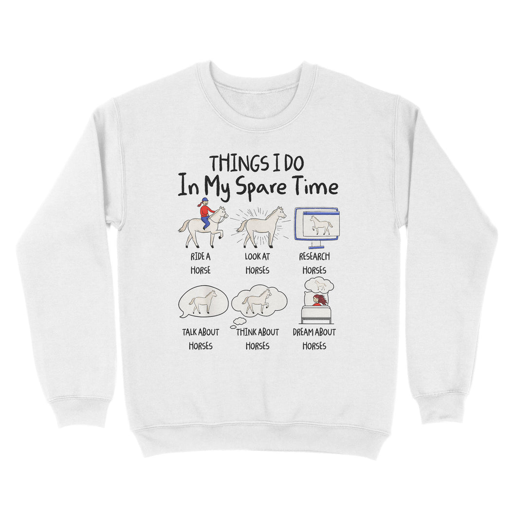 Things I Do In My Spare Time, Horse Gifts For Girls, Women, Gift for horse lovers D03 NQS2676 - Standard Crew Neck Sweatshirt