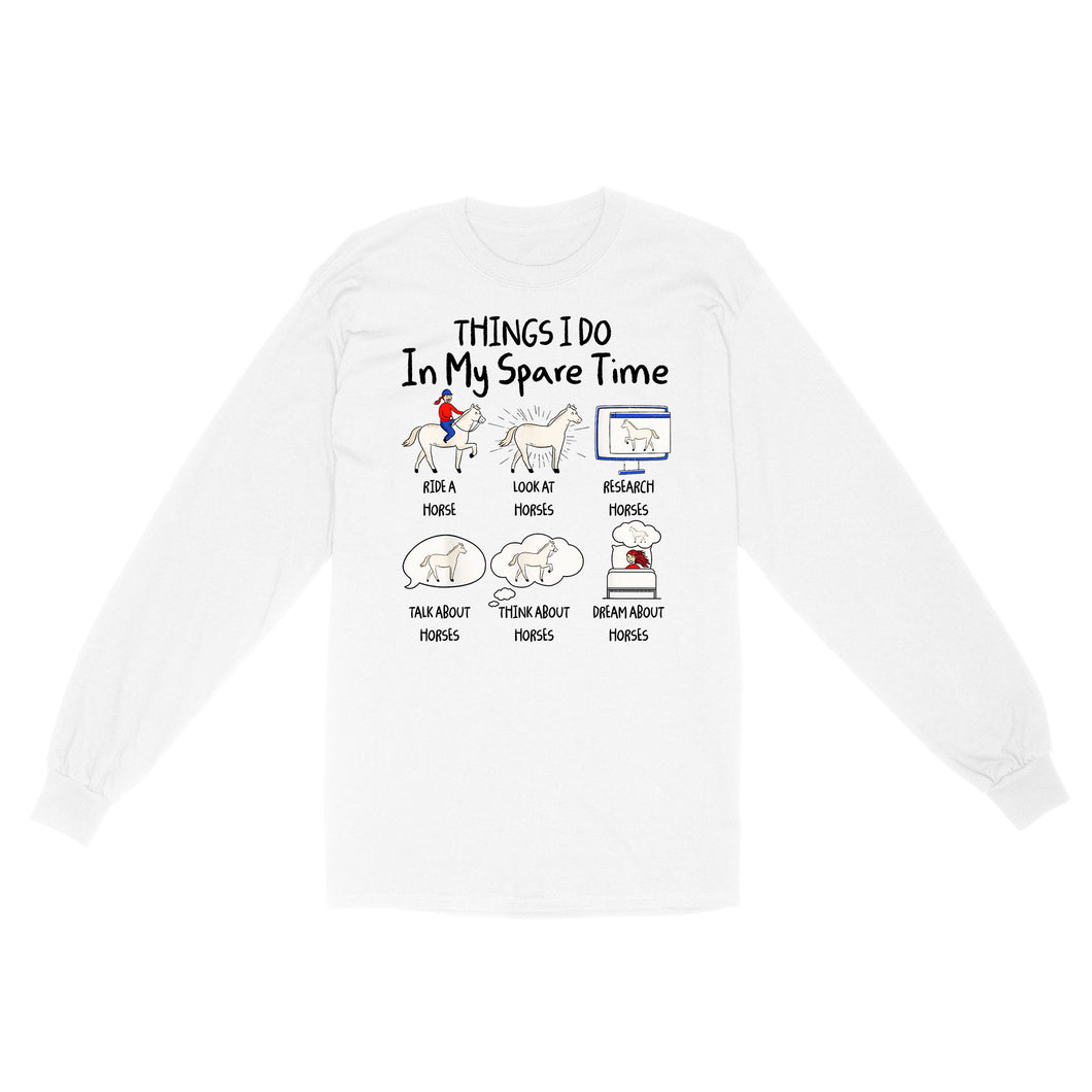 Things I Do In My Spare Time, Horse Gifts For Girls, Women, Gift for horse lovers D03 NQS2676 Long sleeves shirt