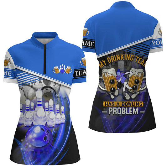 Women bowling Quarter Zip shirt Custom My drinking team has a bowling problem team league jersey| Blue NQS6534