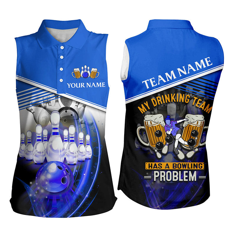 Women sleeveless polo shirts Custom My drinking team has a bowling problem team league jerseys | Blue NQS6534