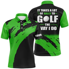 Load image into Gallery viewer, Funny Black Mens golf polos shirts custom name It takes a lot of balls to golf the way I do | Green NQS4722