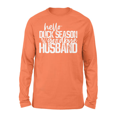 Hello duck season, Goodbye Husband Shirt, duck hunting shirt NQS1288 - Standard Long Sleeve