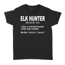 Load image into Gallery viewer, Elk Hunter Women's T-Shirt for People Who Hunt Elk "Like a normal hunter only way cooler" - FSD1244D06