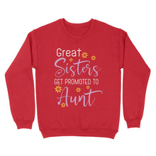 Load image into Gallery viewer, Mother's Day Gifts For Aunts - Great Sisters Get Promotion To Aunts Cotton Shirts For Aunts - Standard Crew Neck Sweatshirt