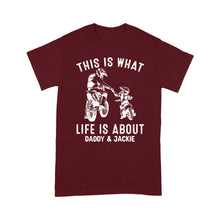 Load image into Gallery viewer, Biker Dad What Life Is About - Motorcycle Men T-shirt, Father &amp; Son Biker Tee for Riding Dad, Custom Name Shirt| NMS66 A01