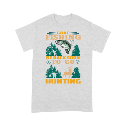Gone fishing be back soon to go hunting, funny hunting fishing shirts D02 NQS2550 Standard T-Shirt