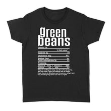 Load image into Gallery viewer, Green beans nutritional facts happy thanksgiving funny shirts - Standard Women's T-shirt